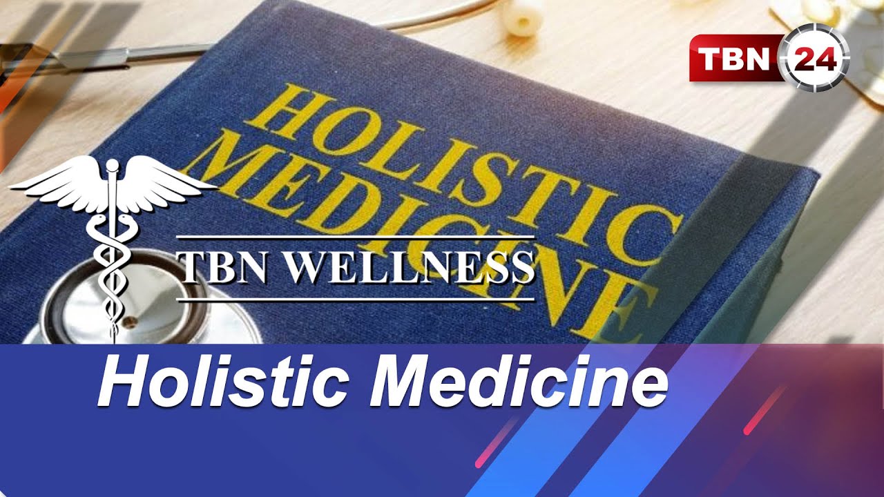 Holistic Medicine | TBN WELLNESS | EP 226