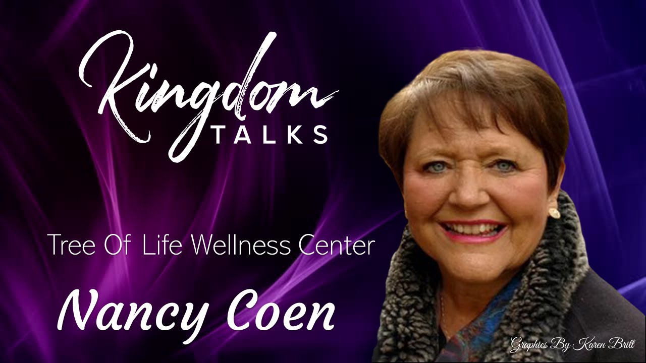 Tree Of Life Wellness Center Tour | Kingdom Talks – Nancy Coen & Gil Hodges