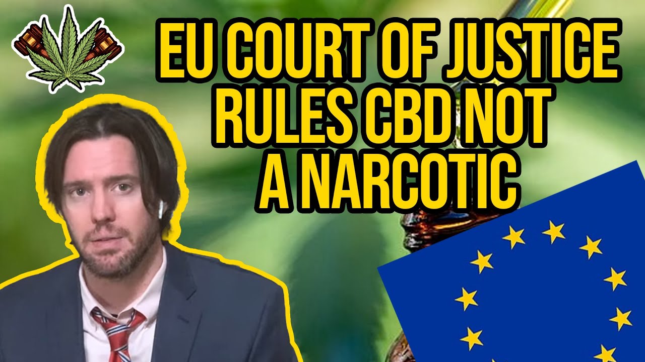 EU CBD Case | European Court of Justice Rules CBD not a Narcotic | EU CBD Laws