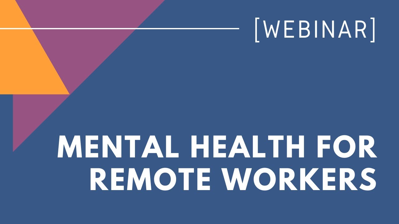 WEBINAR: Mental Health for Remote Workers – Supporting Employees and One Another