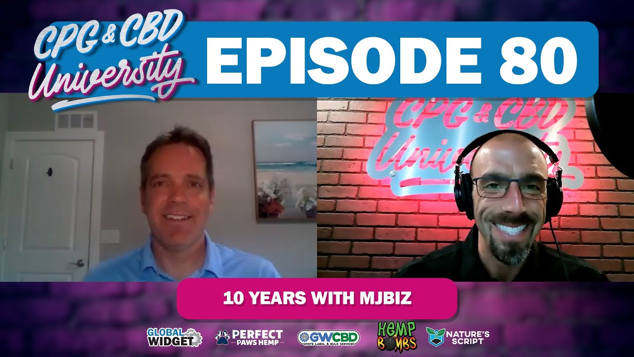 CPG & CBD University Podcast Episode 80 | 10 Years with MJBiz | Hemp Bombs®