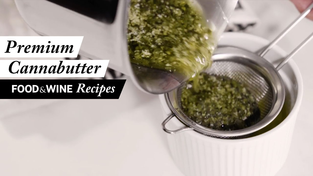 How To Make Premium Cannabutter | Food & Wine Recipes