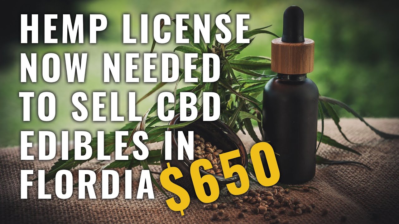 Attention Florida CBD Edible Sellers | $650 Hemp License Needed To Sell Edible CBD Products