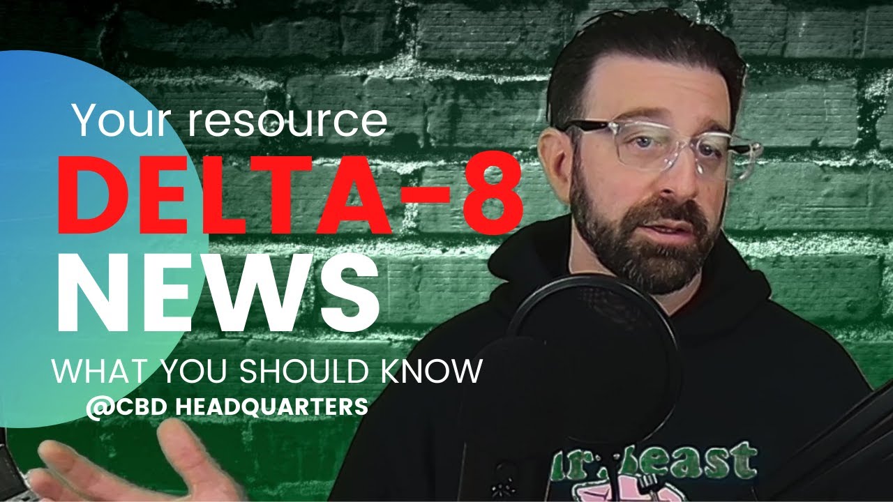 delta-8 in the news | FDA update cbdnews | CBD Headquarters Full EP