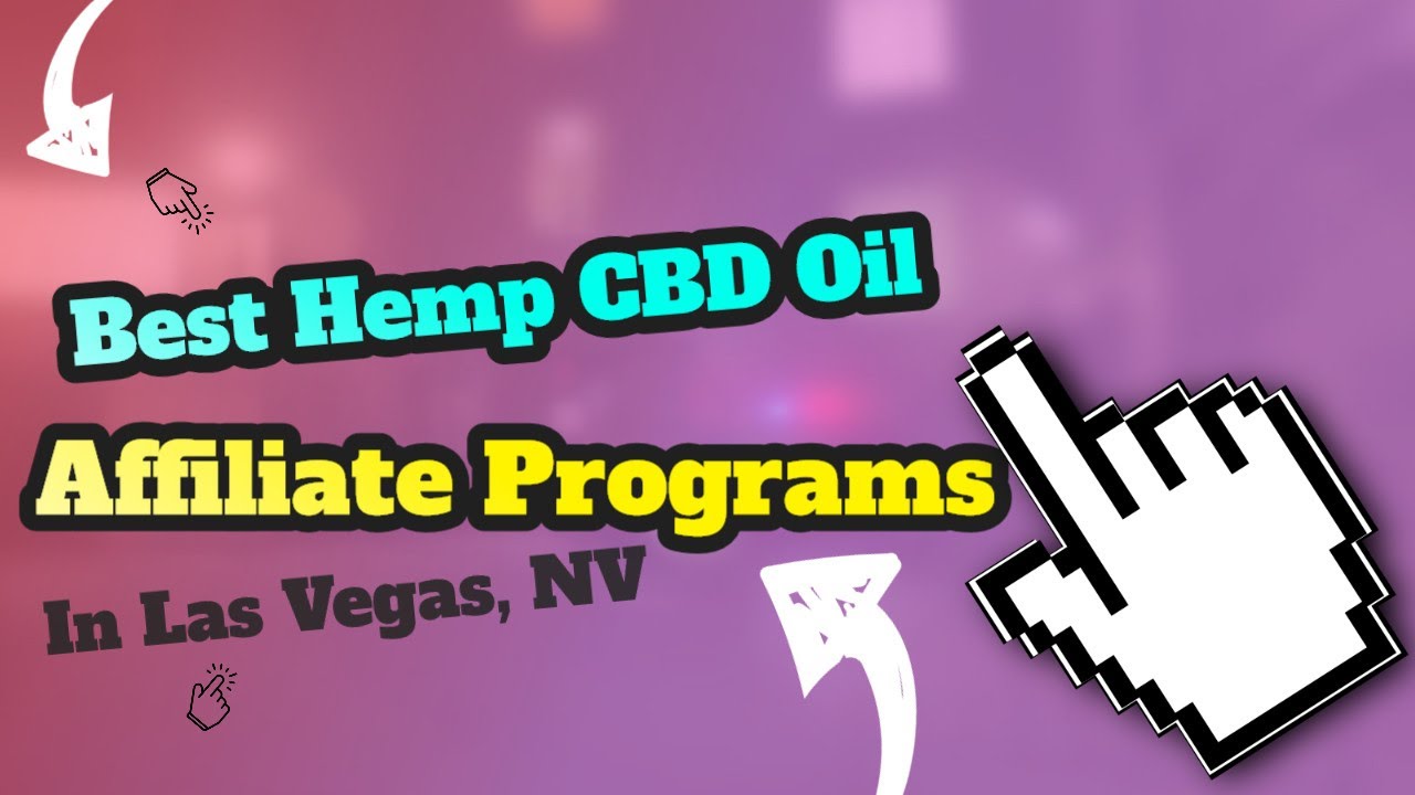 Best Hemp CBD Oil Affiliate Programs Las Vegas, NV