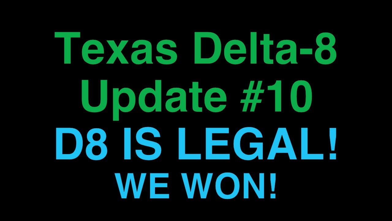 Delta 8 Update #10 – DELTA 8 IS BACK LEGAL IN TEXAS!  The injunction is Granted and WE WON!