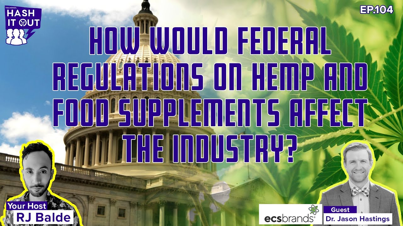 How Would Federal Regulations On Hemp And Food Supplements Affect The Industry?