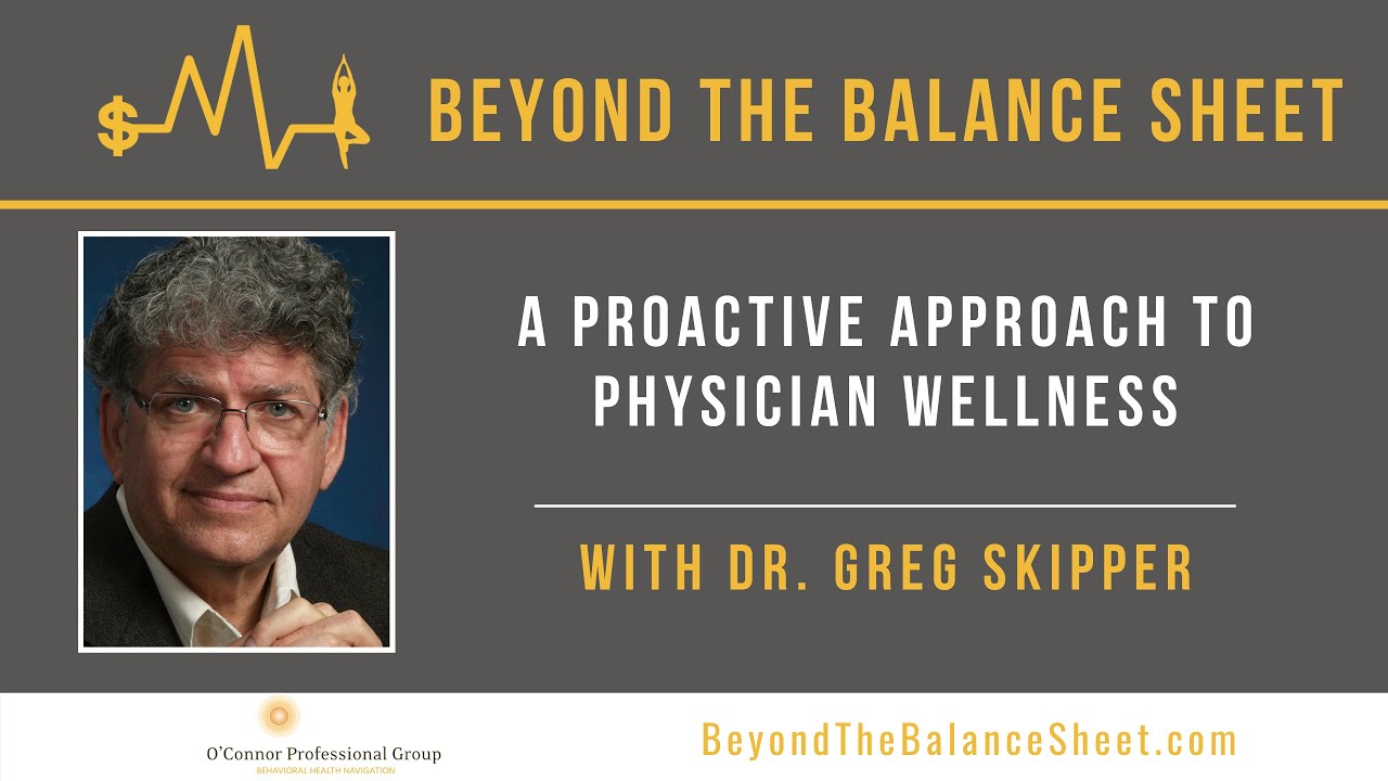 A Proactive Approach to Physician Wellness With Dr. Greg Skipper