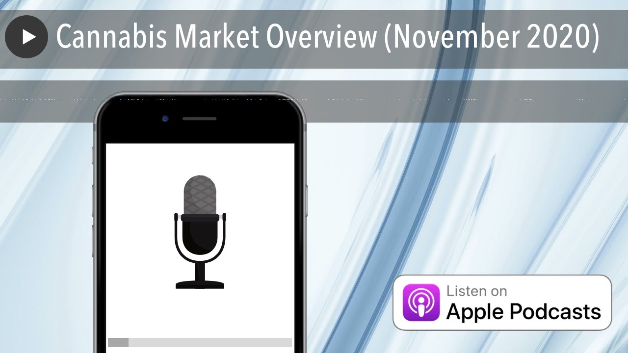 Cannabis Market Overview (November 2020)