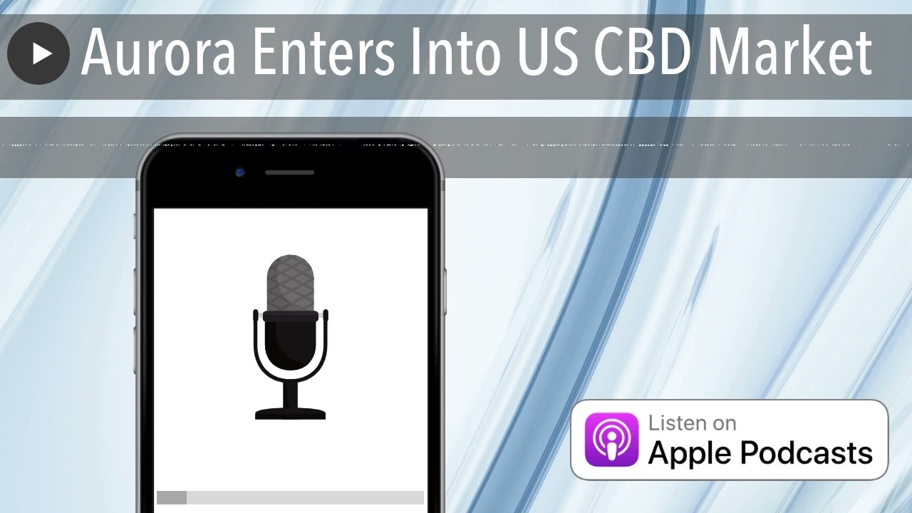 Aurora Enters Into US CBD Market