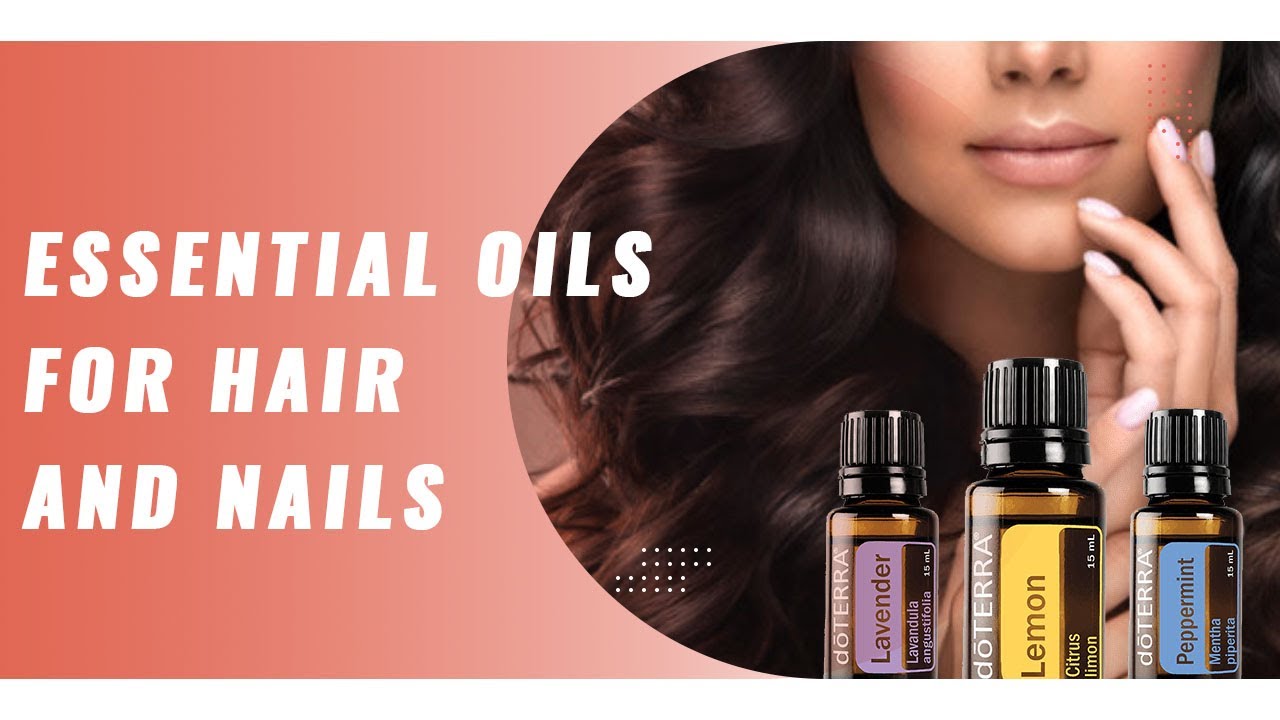 Essential Oils for Hair and Nails Doterra – Essential Oils