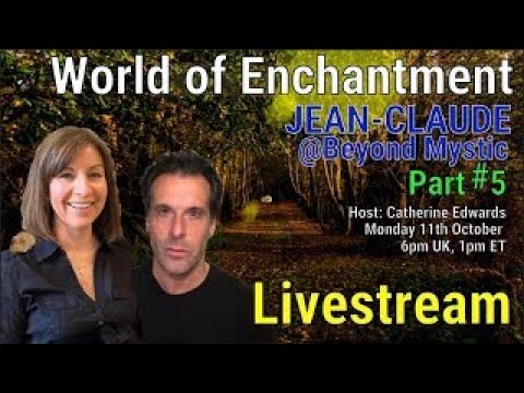 LIVESTREAM: WORLD OF ENCHANTMENT With Jean-Claude@BeyondMystic & Catherine Edwards