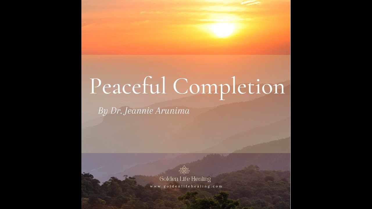 Peaceful Completion- a Golden Life Audio Journey