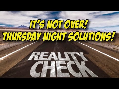 It’s NOT Over! Thursday Night Solutions!