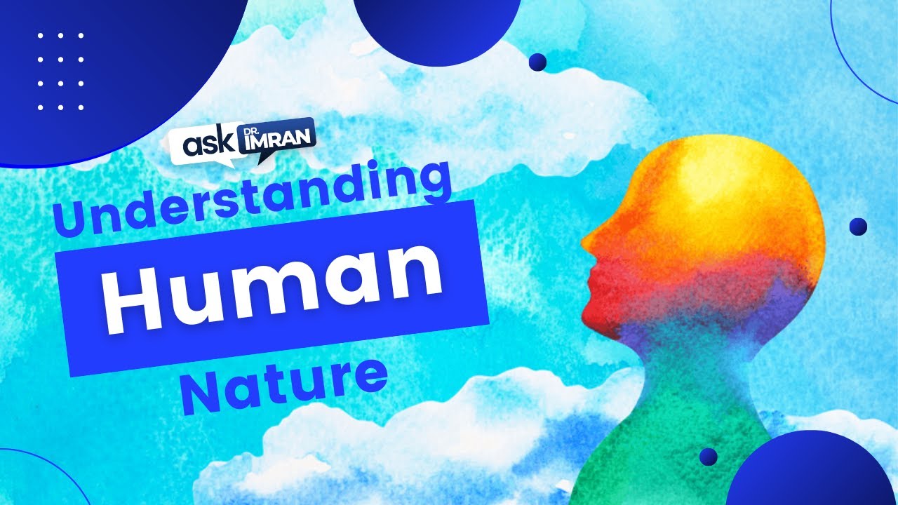 Understanding Human Nature – Ask Dr. Imran