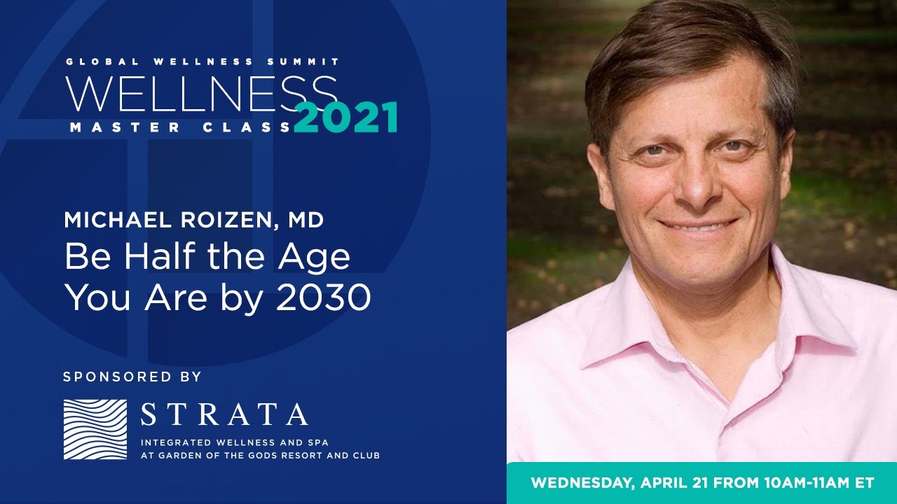 Wellness Master Class with Michael Roizen, MD: Be Half the Age You Are by 2030