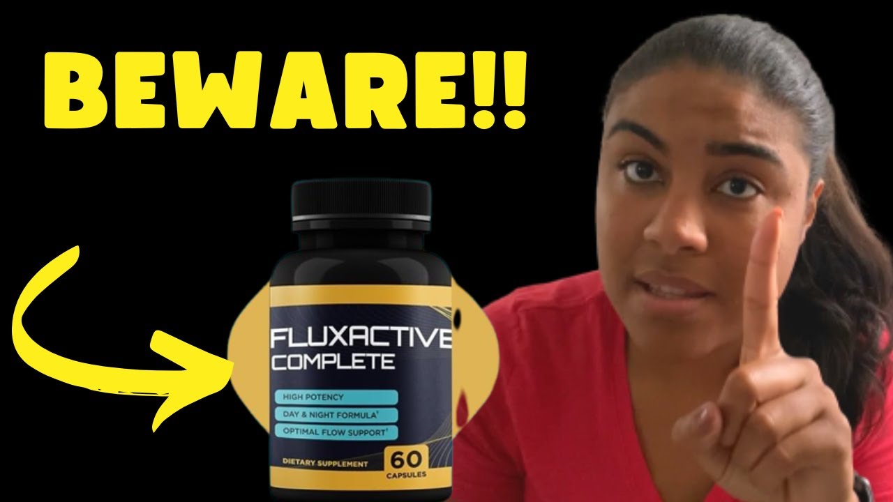 FLUXACTIVE COMPLETE  (BEWARE!!) – Fluxactive Complete REVIEW- IS Fluxactive WORTH IT? FLUXACTIVE