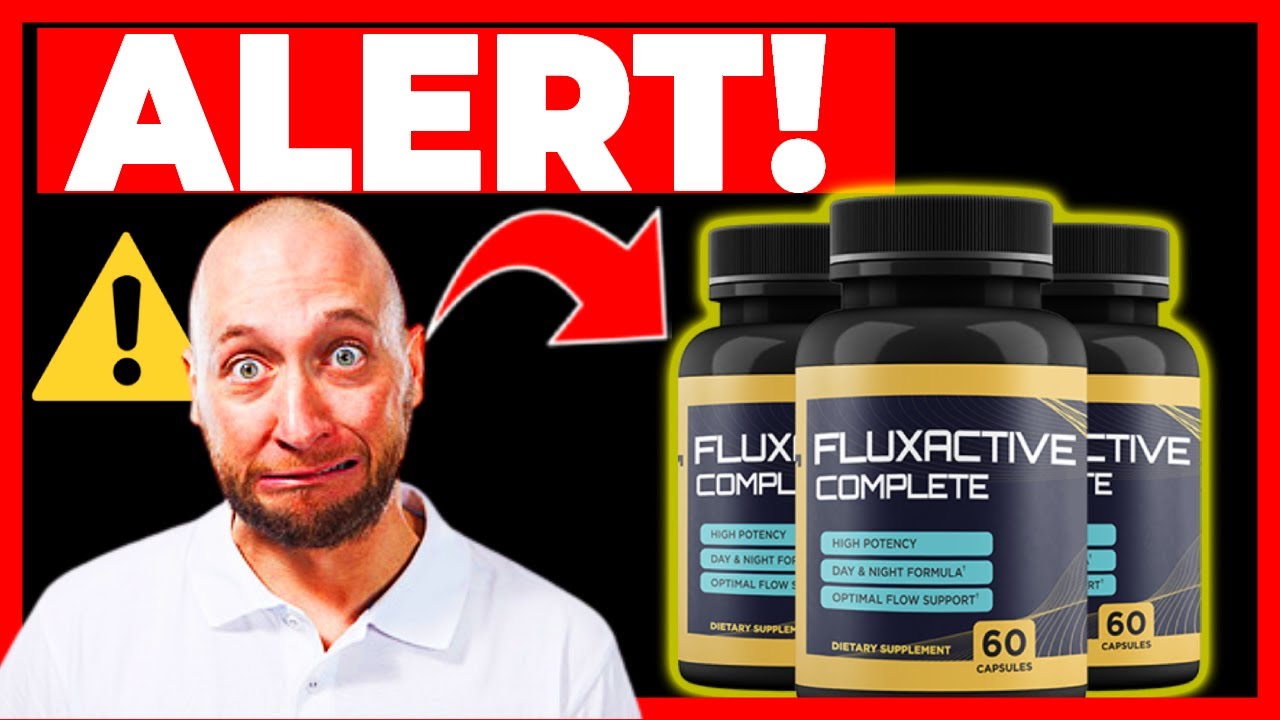 FLUXACTIVE COMPLETE – BEWARE – Fluxactive Complete REVIEW – FLUXACTIVE COMPLETE Works? Fluxactive