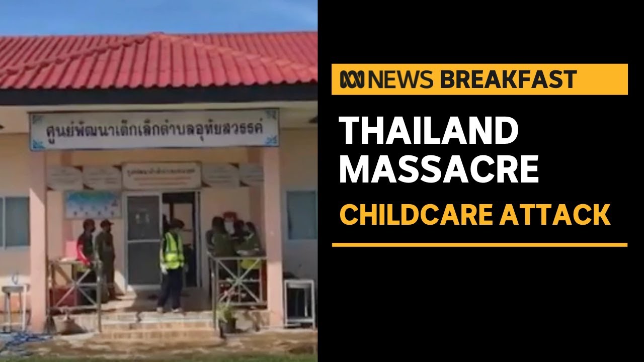 Massacre at Thai childcare centre leaves 37 people dead | ABC News