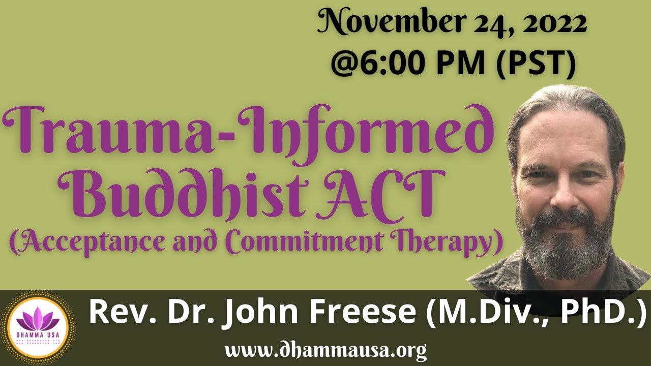 Trauma-Informed Buddhist ACT (Acceptance and Commitment Therapy) | Rev. Dr. John Freese | Week 11