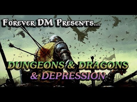 FOREVER DM PRESENTS: Dungeons & Dragons & Depression