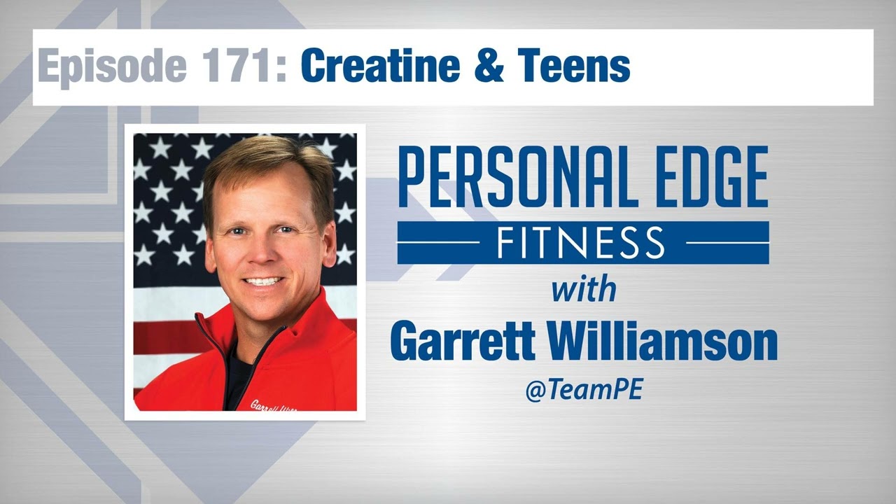 Personal Edge Fitness Episode 171 – Creatine & Teens