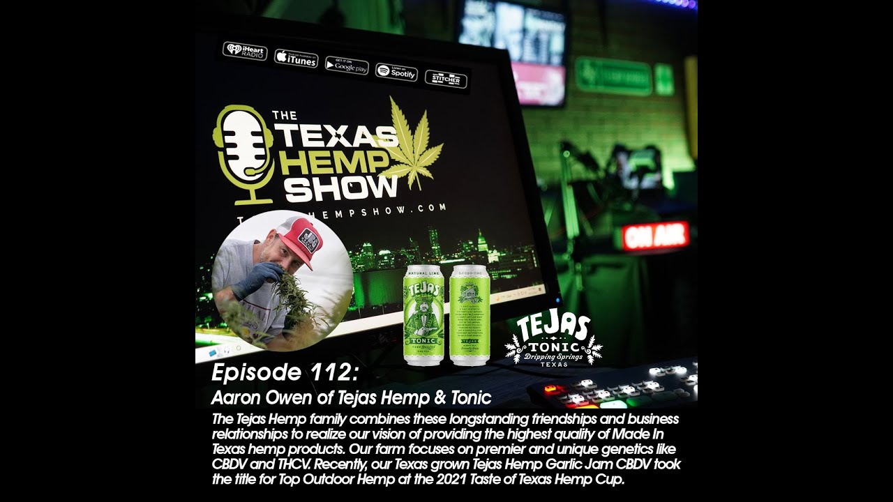 Episode # 112 Aaron Owens of Tejas Hemp