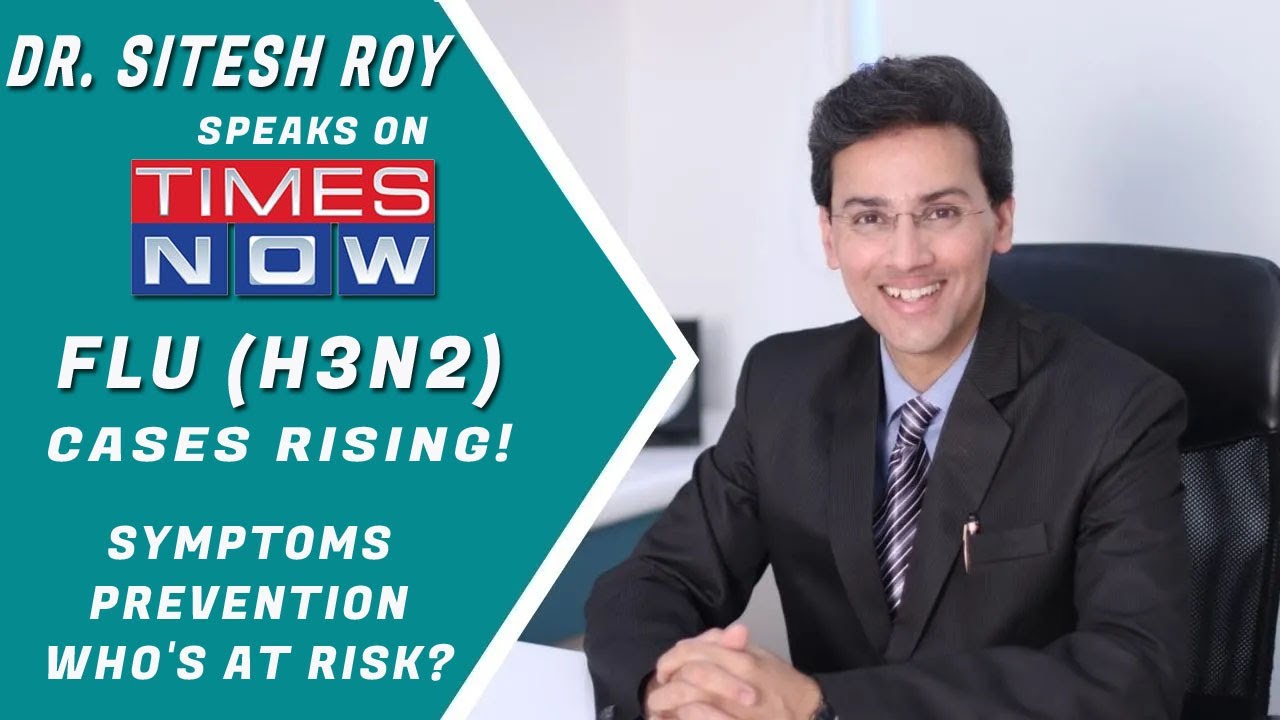 ALERT !!!  H3N2 Influenza Cases SPIKING – Are YOU at Risk! Hear from Dr Sitesh Roy