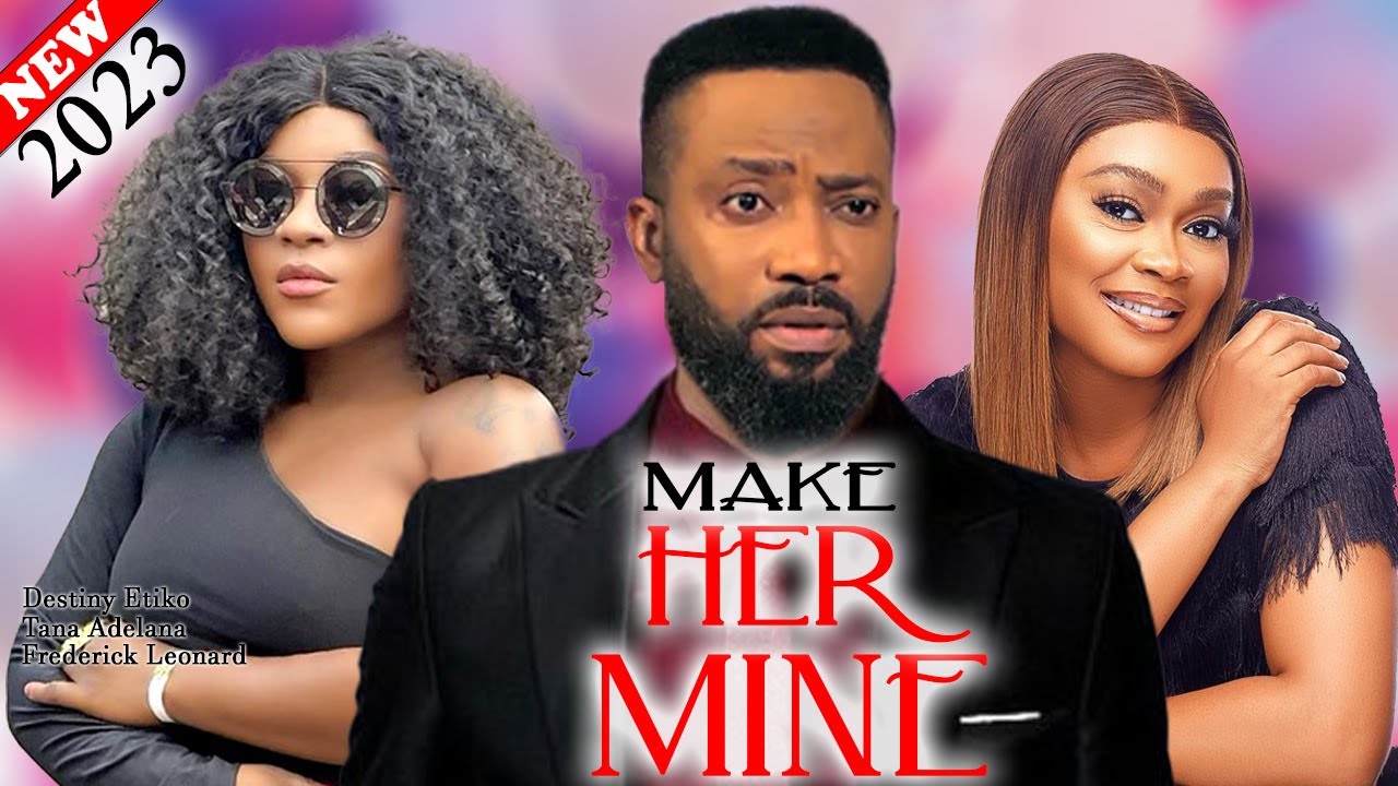 MAKE HER MINE (2023 Movie) – Frederick, Destiny Etiko, Tana, Flashboy New Latest Nigeria Movie