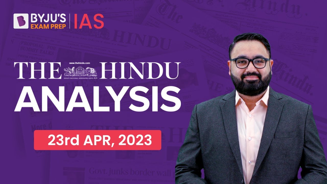 The Hindu Newspaper Analysis | 23 April 2023 | Current Affairs Today | UPSC Editorial Analysis