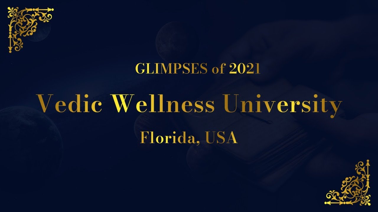 Glimpses of 2021 – Vedic Wellness University – Florida, USA