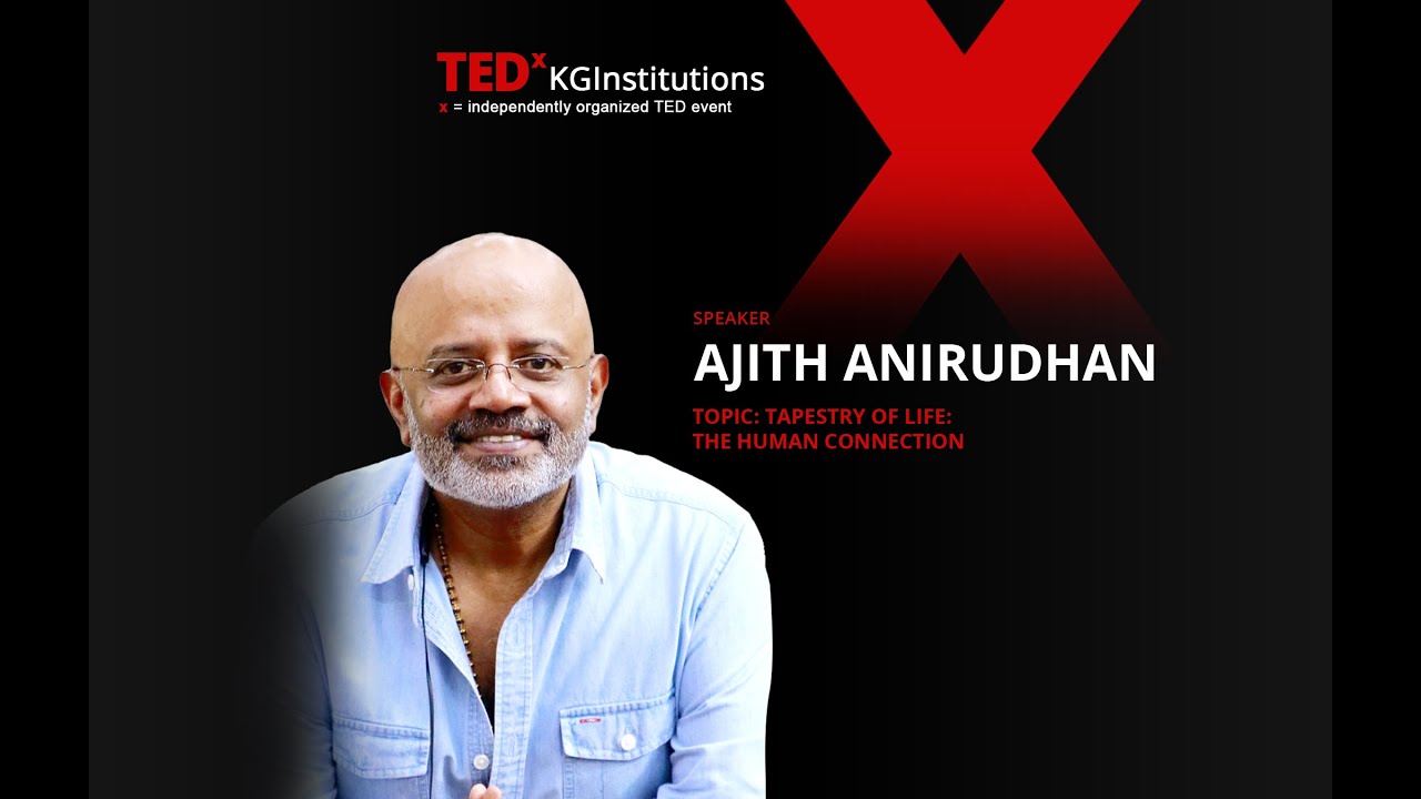 Tapestry of Life: The Human Connection | Ajith Anirudhan | TEDxKGInstitutions