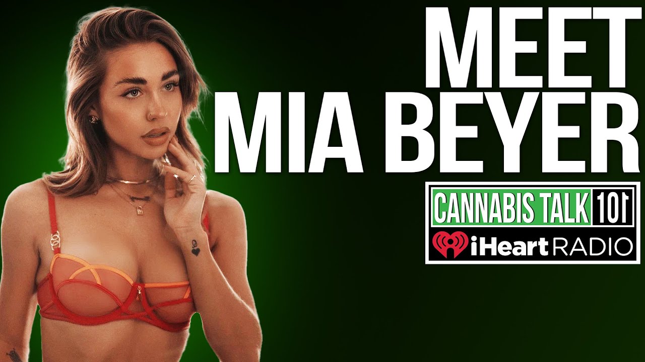 Mia Beyer in the house! | Cannabis Talk 101