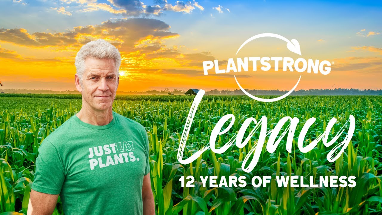 PlantStrong Legacy: 12 Years of Wellness