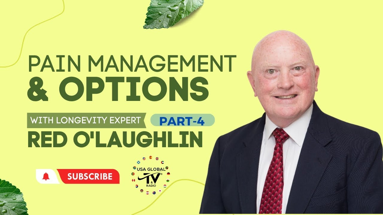 PAIN MANAGEMENT & OPTIONS PART 4 -WITH LONGEVITY EXPERT RED O'LAUGHLIN