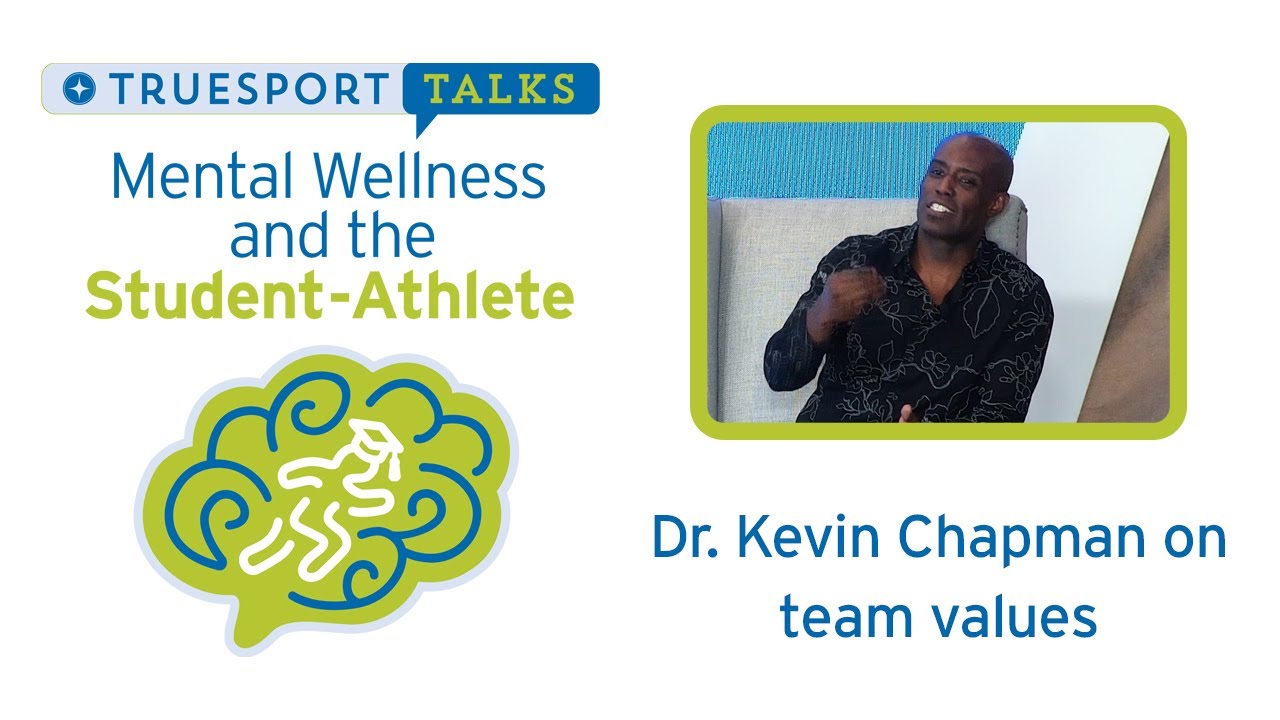 Mental Wellness and the Student-Athlete – Dr. Kevin Chapman on Creating Team Values