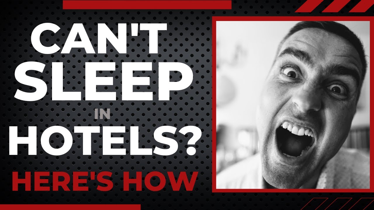 CAN'T SLEEP in HOTELS? – Tips from a Sleep Educator