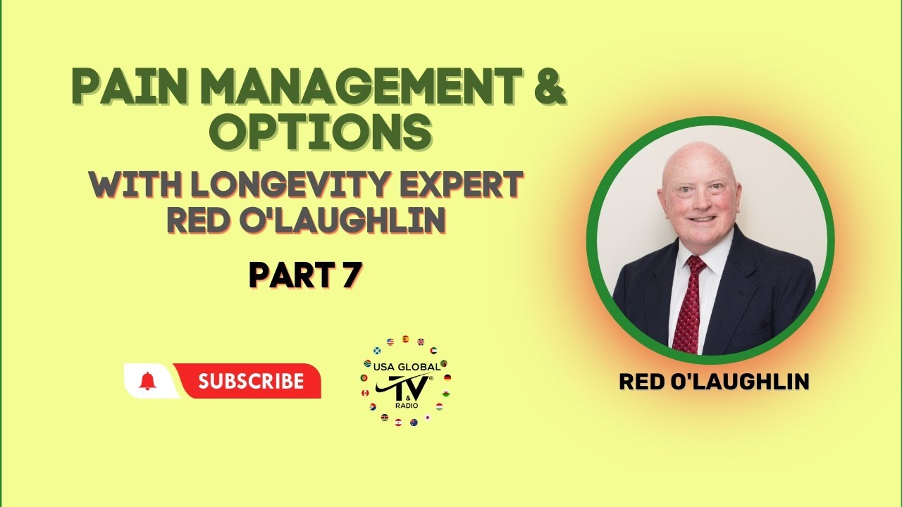 PAIN MANAGEMENT & OPTIONS PART 7 -WITH LONGEVITY EXPERT RED O'LAUGHLIN