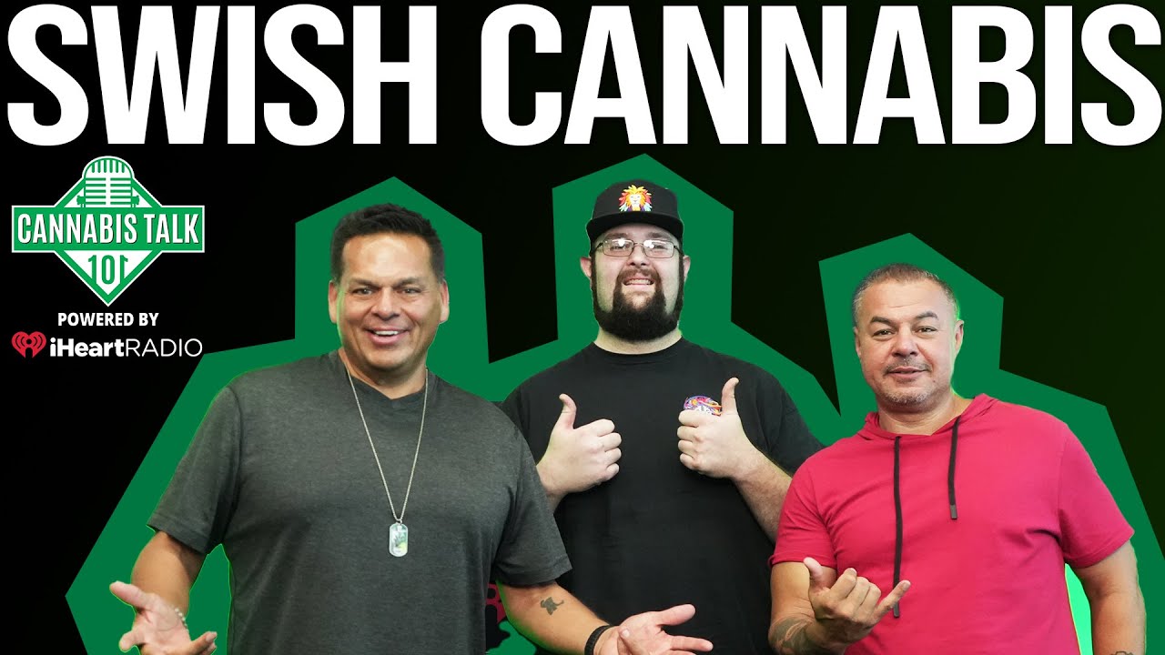 Swish Cannabis I Cannabis Talk 101