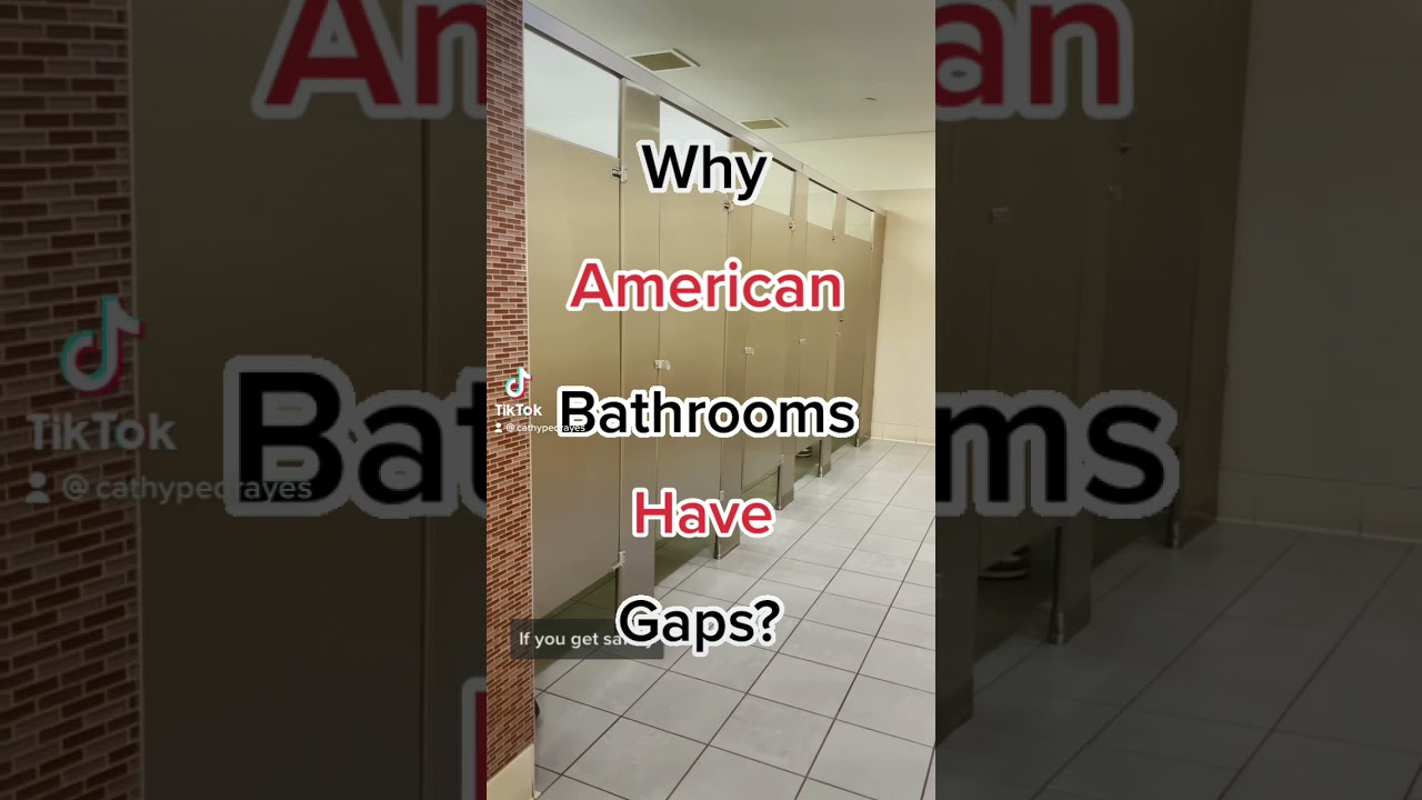 Why Do American Bathrooms Have Gaps?