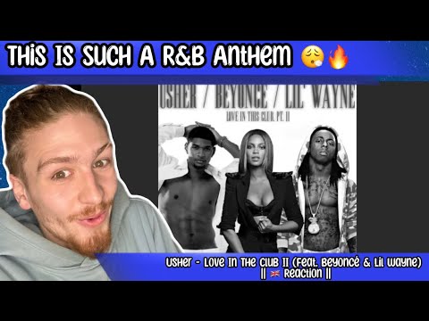 Usher – Love In The Club II (Feat. Beyoncé & Lil Wayne) || Reaction || This Was Is A Banger 🔥‼️