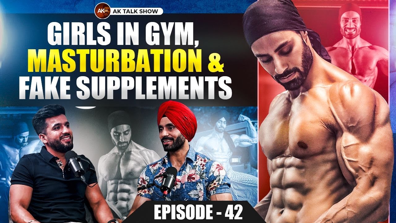 Girls In Gyms, Masturbation & Fake Supplements Ft.Amrit Maan Fitness | AK Talks Show | EP-42