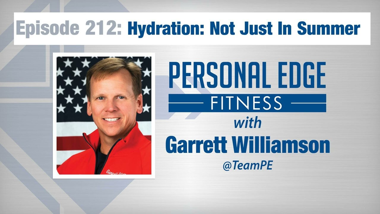 Personal Edge Fitness Episode 212 – Hydration – Not Just In Summer