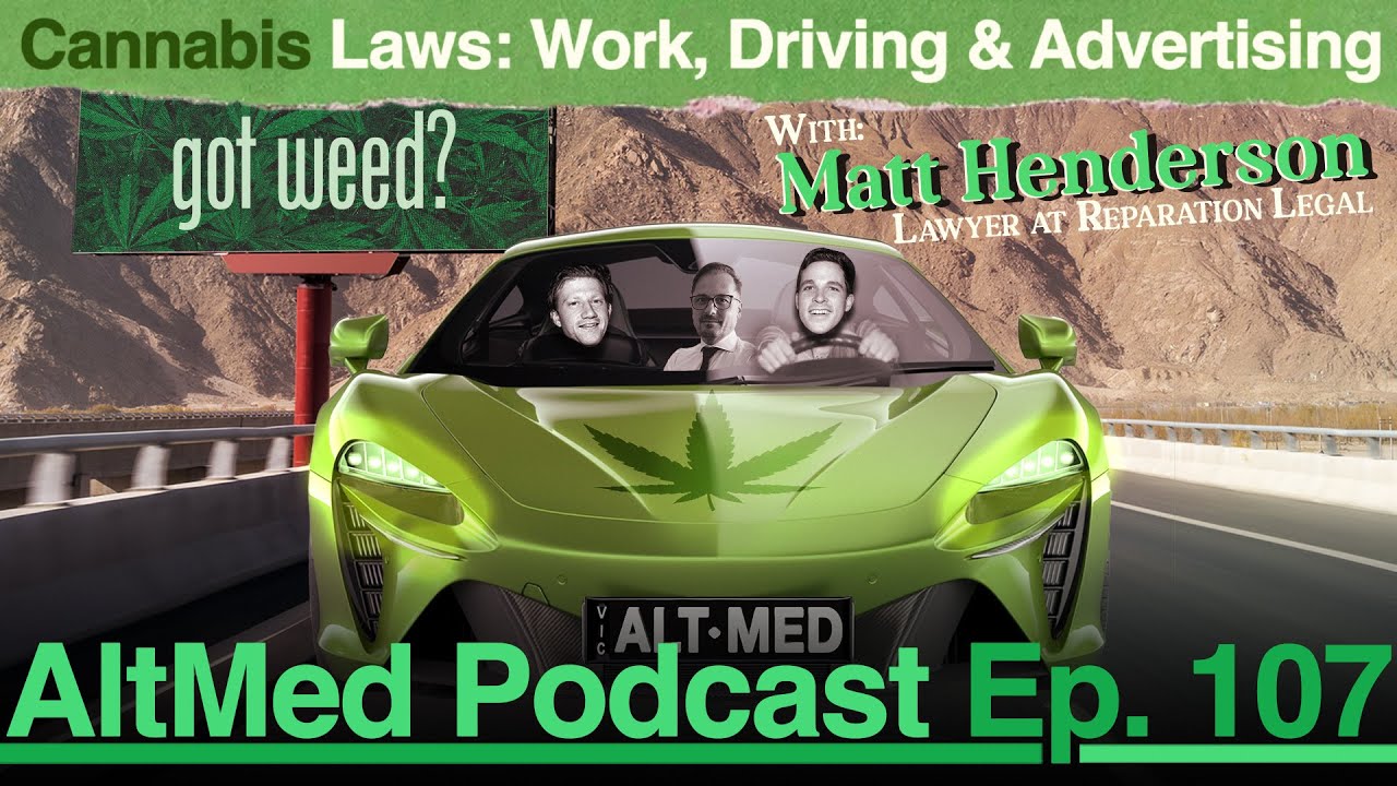 Cannabis Laws: Work, Driving and Advertising: Mat Henderson of Reparation Legal (AltMed Ep.107)