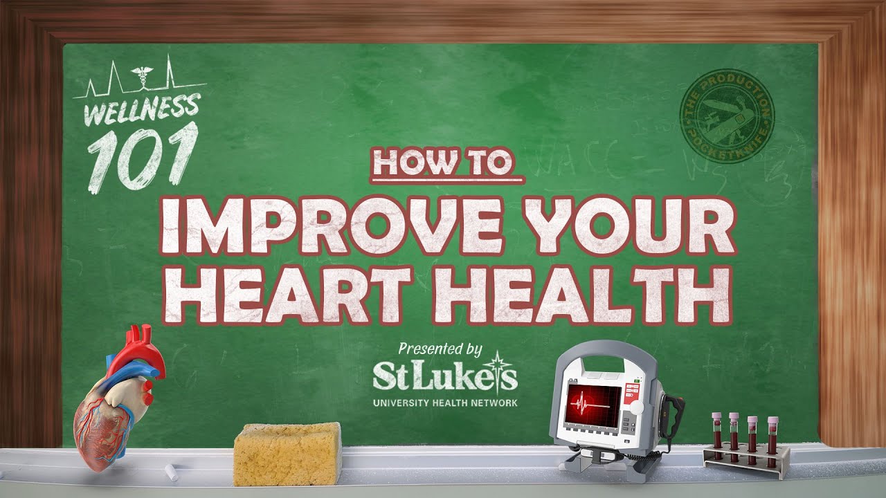 Wellness 101 – How to Improve Your Heart Health – Presented by St. Luke's University Health Network