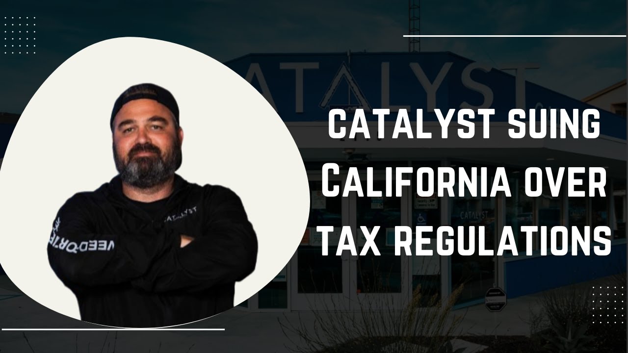 CATALYST SUES CALIFORNIA OVER EMERGENCY REGULATIONS THAT TAX CANNABIS ACCESSORIES