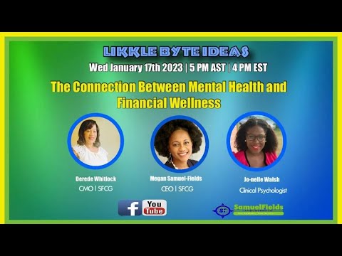 Likkle Byte Ideas Show – The Connection Between Mental Health and Financial Wellness