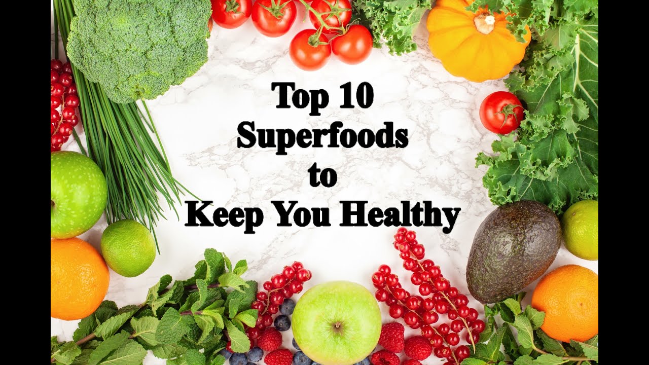 Top 10 Superfoods to Keep You Healthy