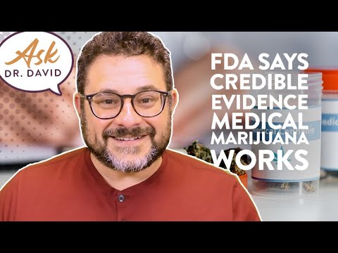 FDA Says Credible Evidence Medical Marijuana Works | Ask Dr. David