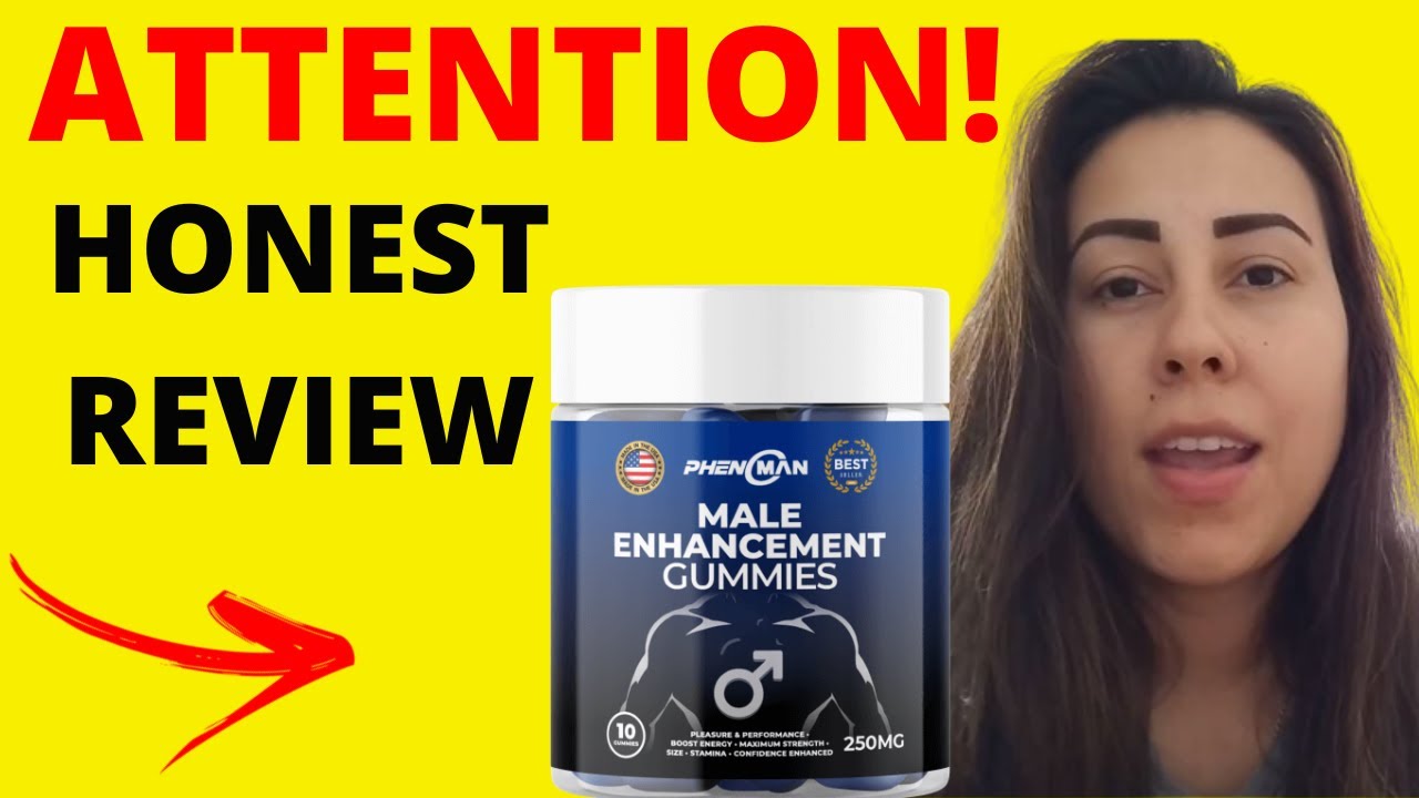 PHENOMAN MALE ENHANCEMENT GUMMIES – PHENOMAN MALE ENHANCEMENT GUMMIES REVIEW – PHENOMAN ME GUMMIES